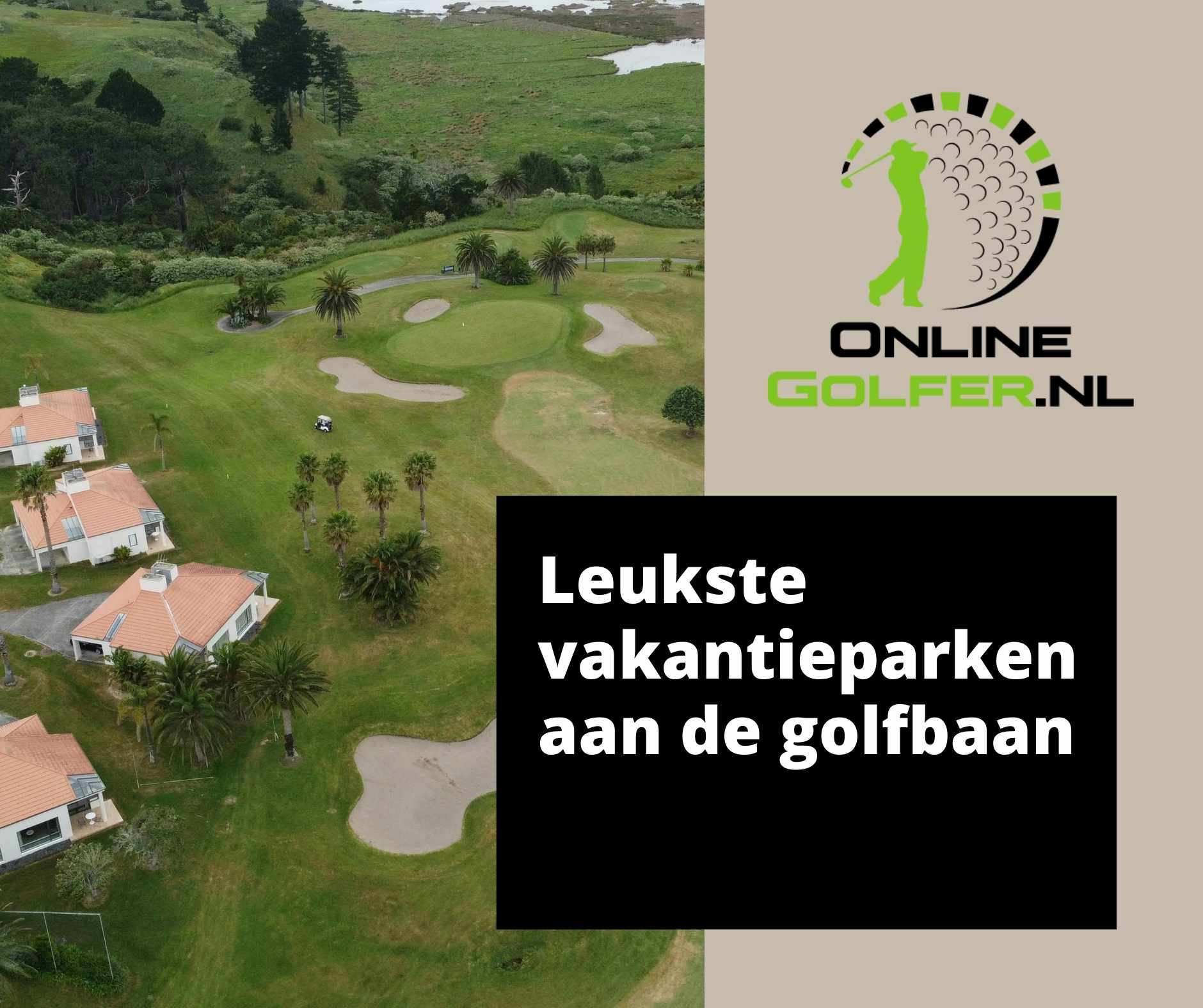 Leukste vakantieparken aan de golfbaan